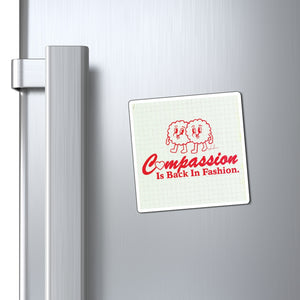 Compassion Is Back In Fashion - Magnets