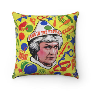 SEND IN THE FROWNS - Spun Polyester Square Pillow 16x16"