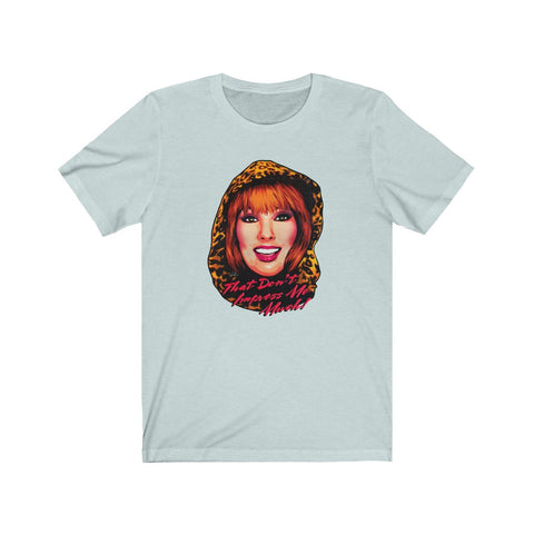 That Don’t Impress Me Much! - Unisex Jersey Short Sleeve Tee