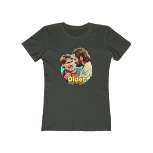 Older Means We're Still Here - Women's The Boyfriend Tee