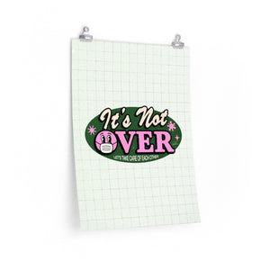 It's Not Over - Premium Matte vertical posters