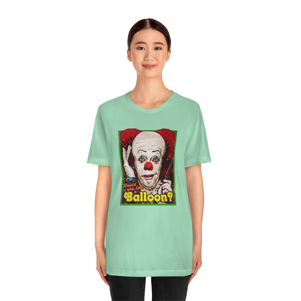 Would You Like A Balloon? - Unisex Jersey Short Sleeve Tee