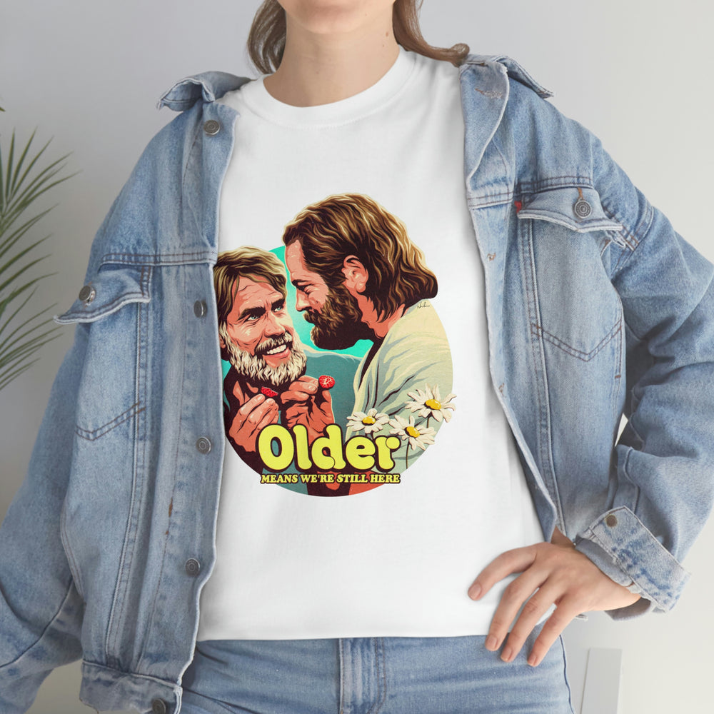 Older Means We're Still Here [Australian-Printed] - Unisex Heavy Cotton Tee