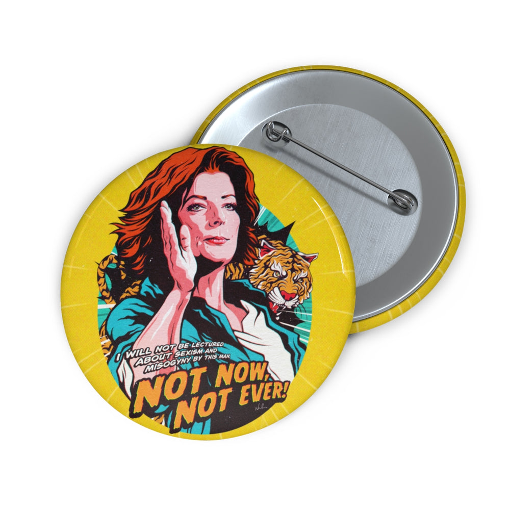 Not Now, Not Ever - Pin Buttons