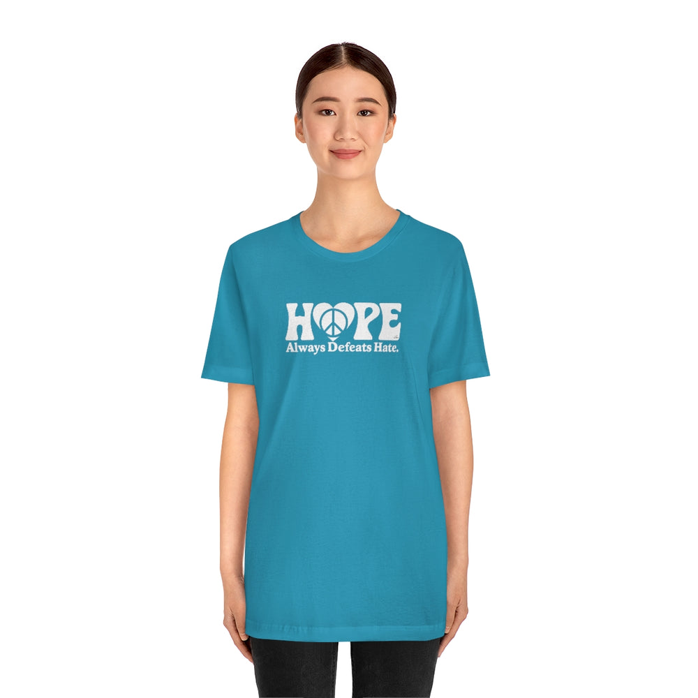 Hope Always Defeats Hate - Unisex Jersey Short Sleeve Tee