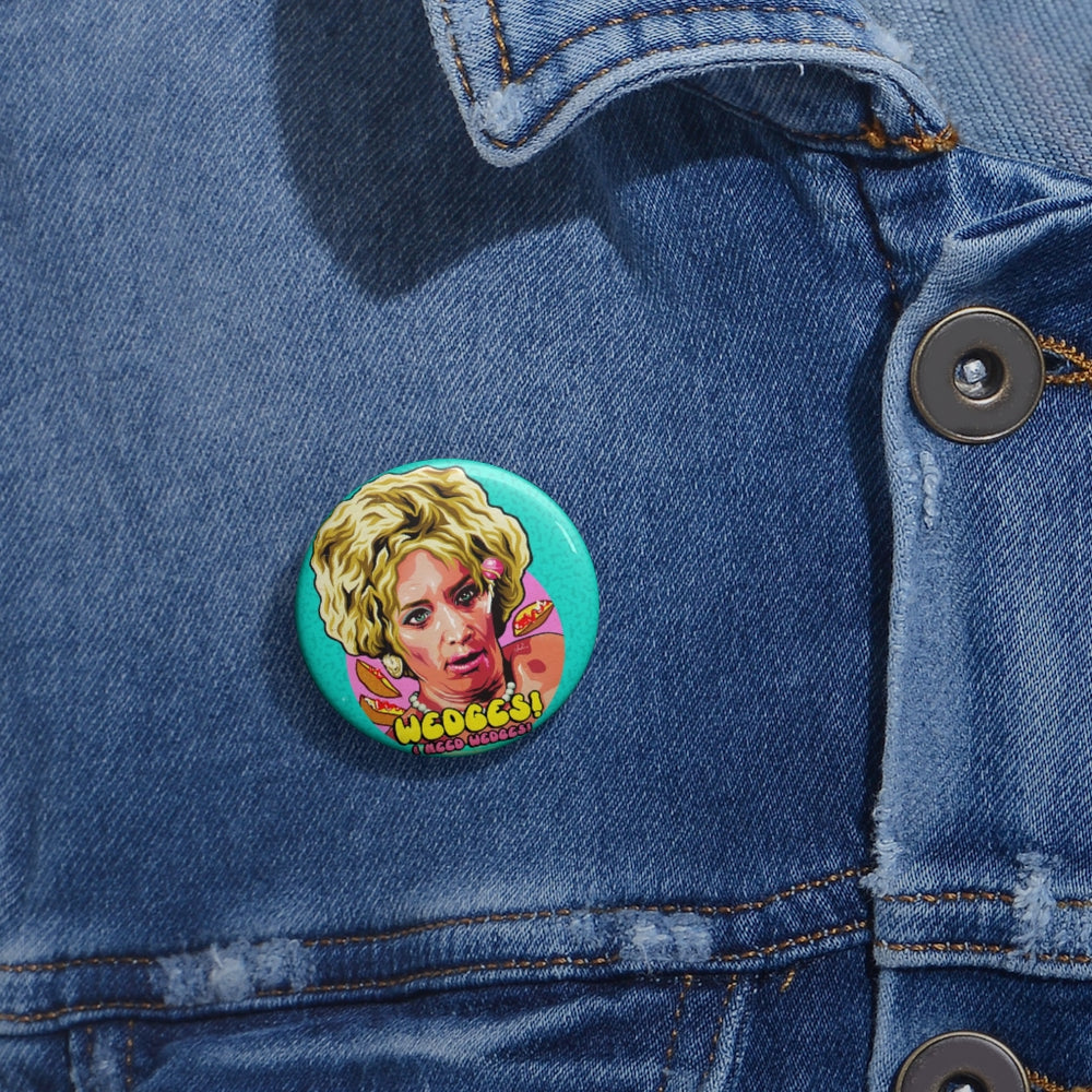 WEDGES! I Need Wedges! - Pin Buttons