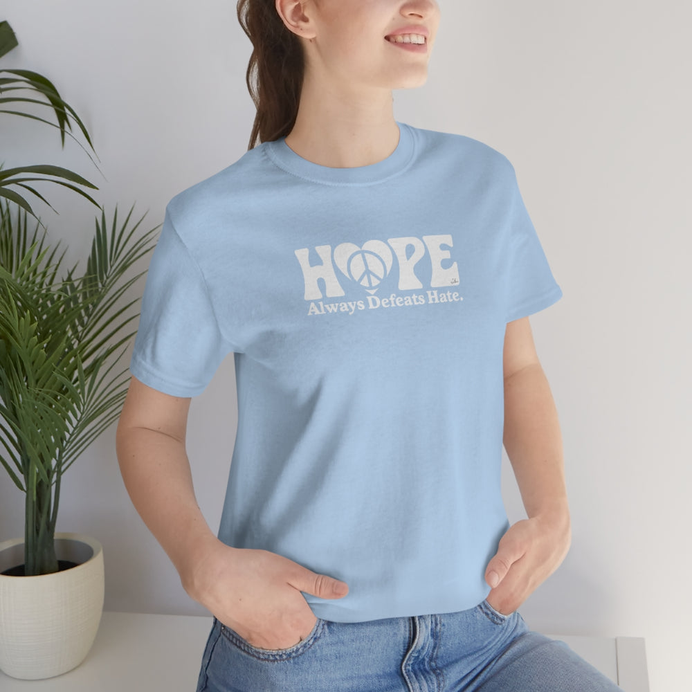 Hope Always Defeats Hate - Unisex Jersey Short Sleeve Tee