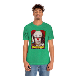 Would You Like A Balloon? - Unisex Jersey Short Sleeve Tee