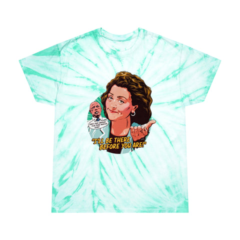 I'll Be There Before You Are! - Tie-Dye Tee, Cyclone