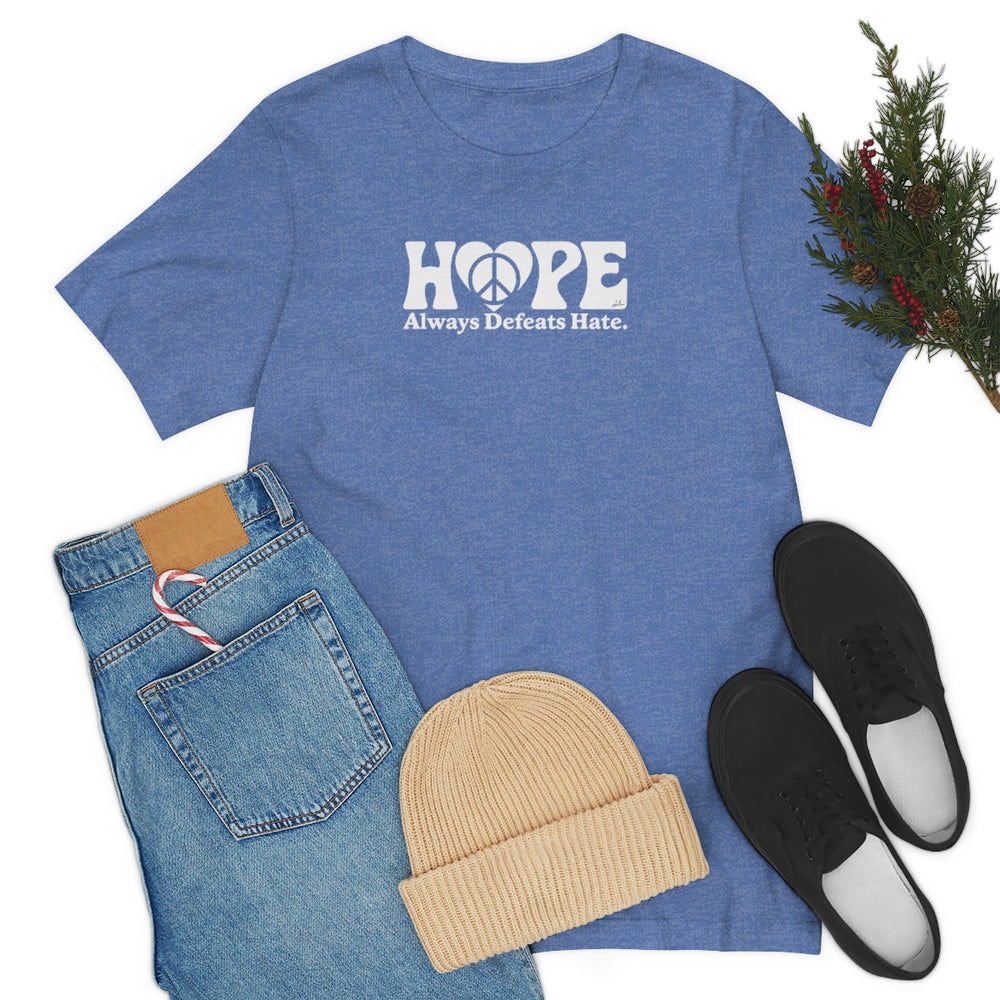 Hope Always Defeats Hate - Unisex Jersey Short Sleeve Tee