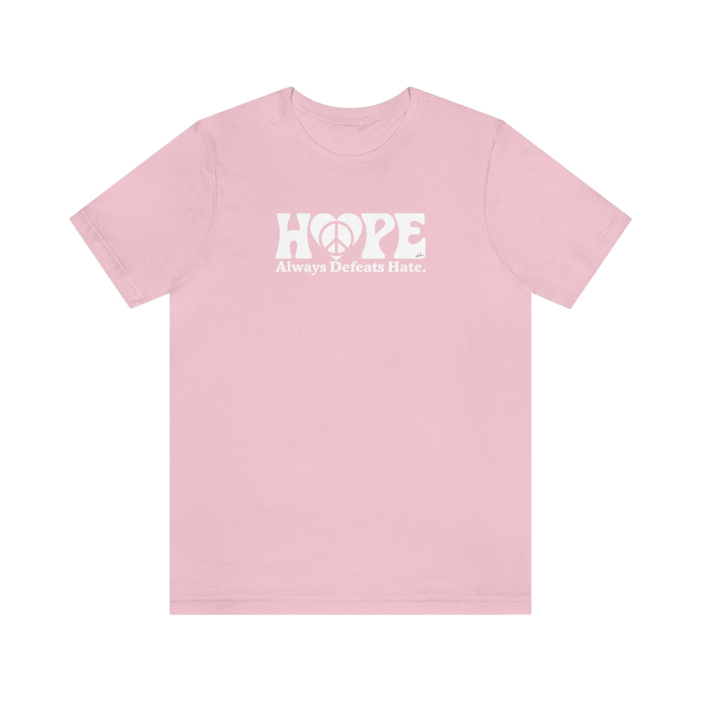 Hope Always Defeats Hate - Unisex Jersey Short Sleeve Tee