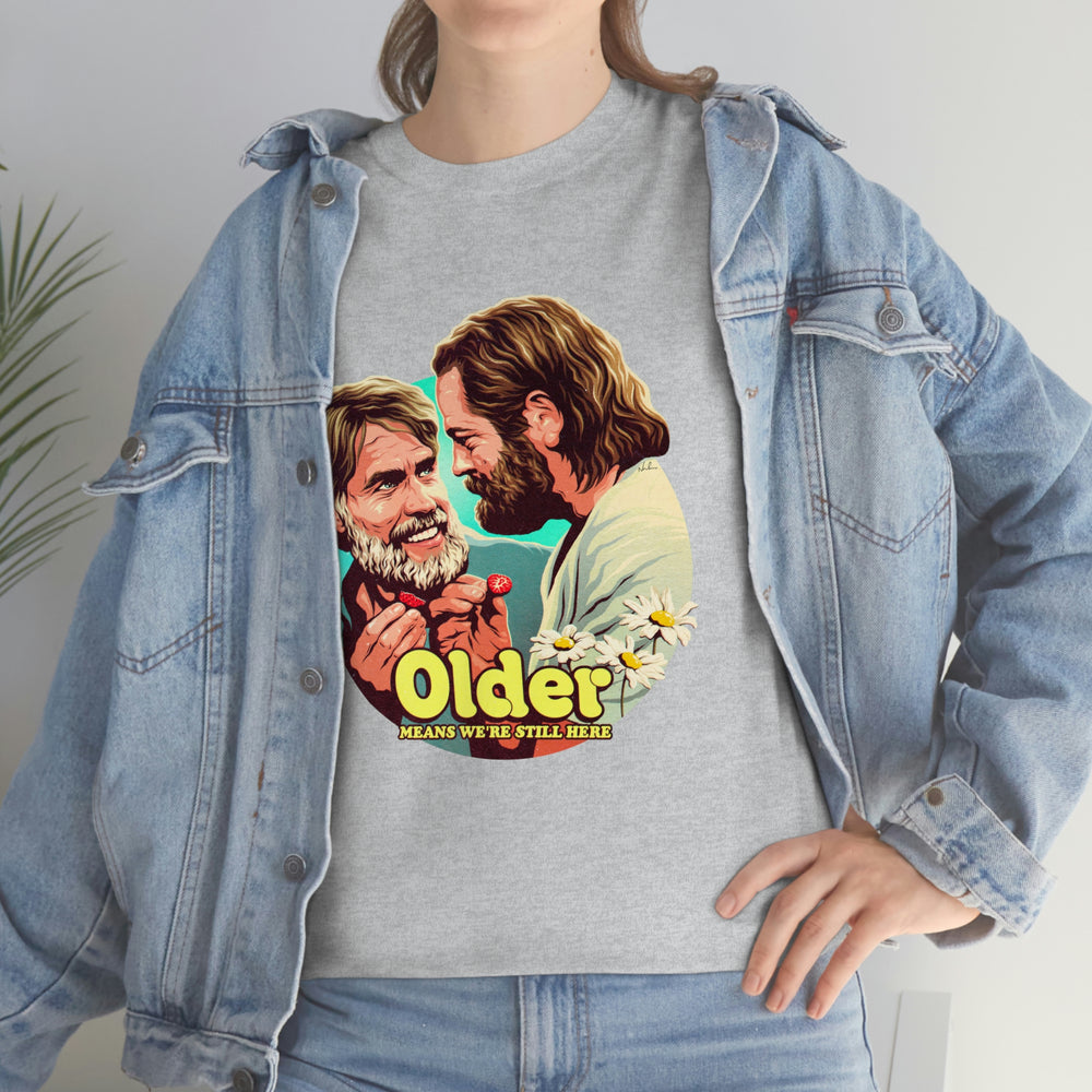 Older Means We're Still Here [Australian-Printed] - Unisex Heavy Cotton Tee