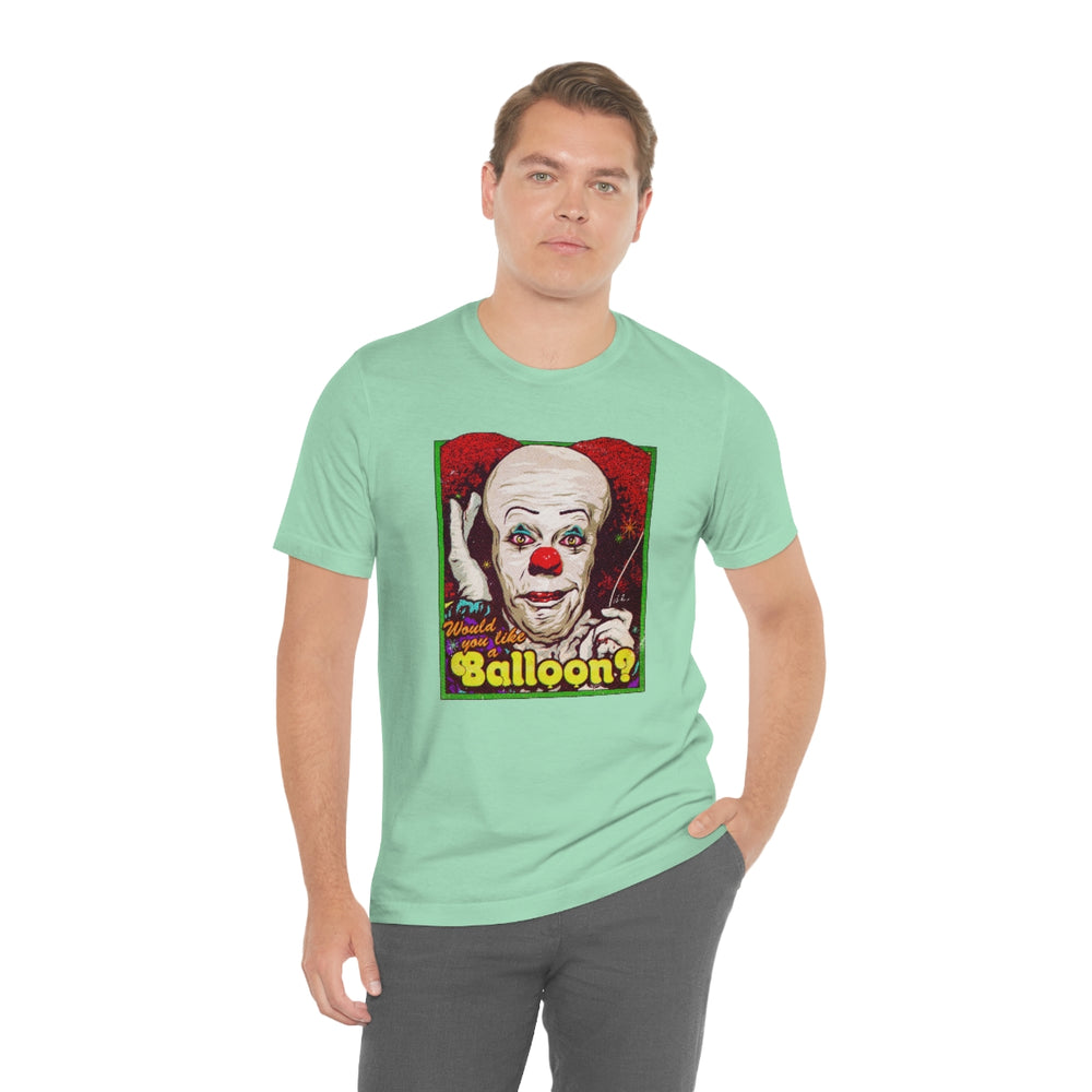 Would You Like A Balloon? - Unisex Jersey Short Sleeve Tee