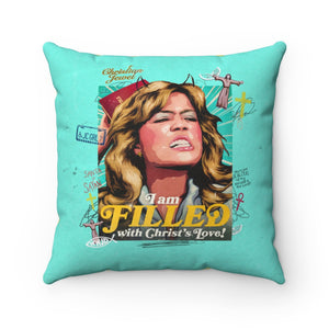 I am FILLED With Christ's Love! - Spun Polyester Square Pillow Case 16x16" (Slip Only)