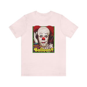 Would You Like A Balloon? - Unisex Jersey Short Sleeve Tee