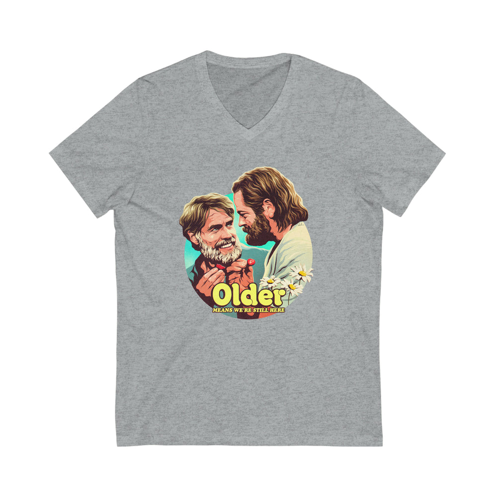 Older Means We're Still Here - Unisex Jersey Short Sleeve V-Neck Tee