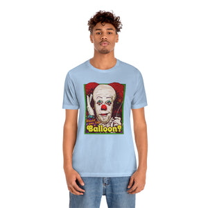 Would You Like A Balloon? - Unisex Jersey Short Sleeve Tee