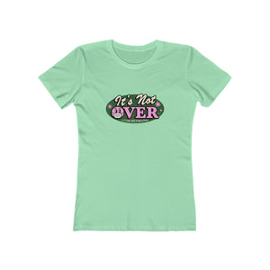 It's Not Over - Women's The Boyfriend Tee