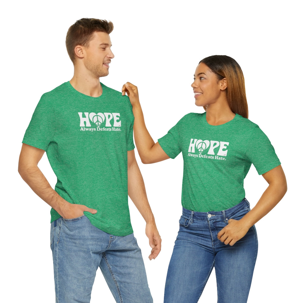 Hope Always Defeats Hate - Unisex Jersey Short Sleeve Tee