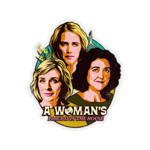 A Woman's Place Is In The House - Kiss-Cut Stickers