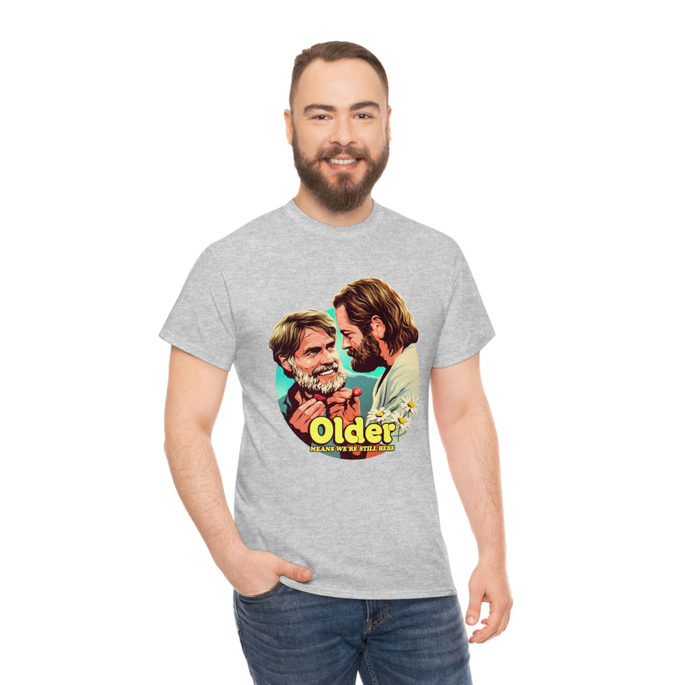 Older Means We're Still Here [Australian-Printed] - Unisex Heavy Cotton Tee