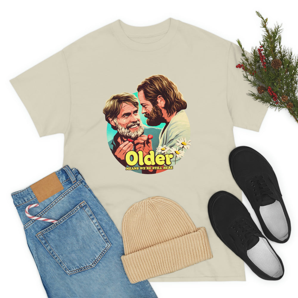 Older Means We're Still Here [Australian-Printed] - Unisex Heavy Cotton Tee