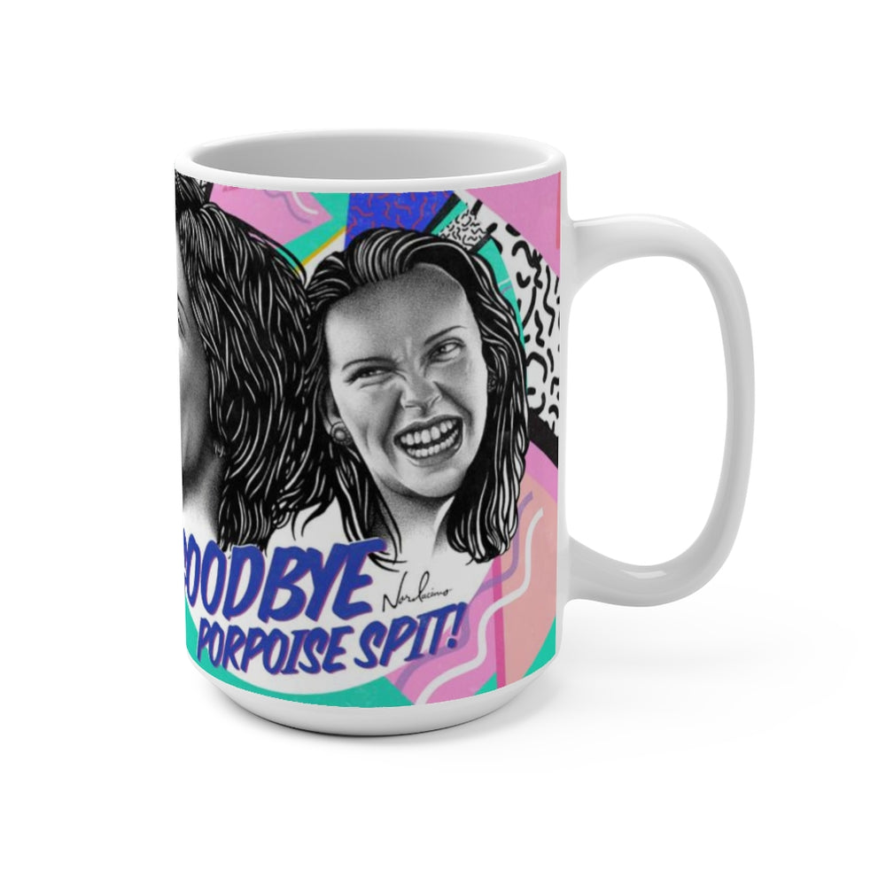 Goodbye Porpoise Spit! - Mug 15 oz
