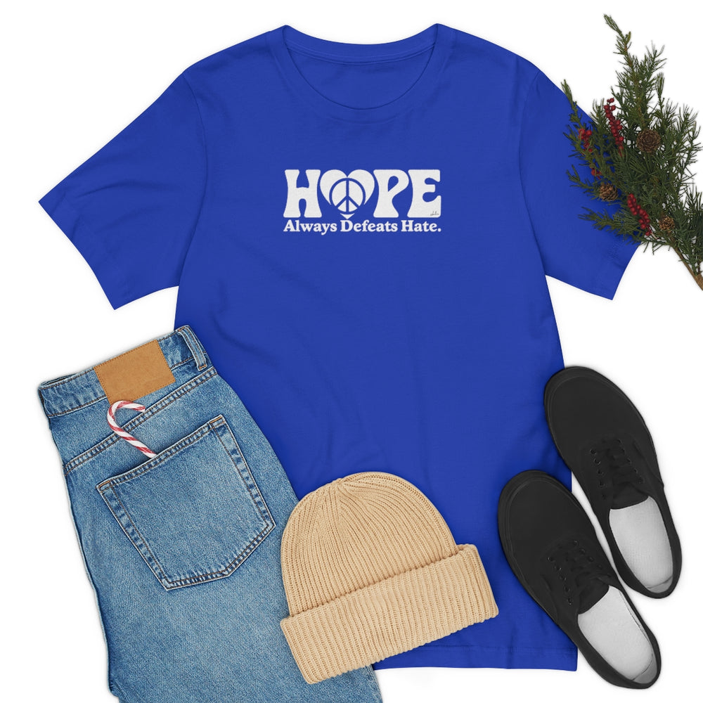 Hope Always Defeats Hate - Unisex Jersey Short Sleeve Tee