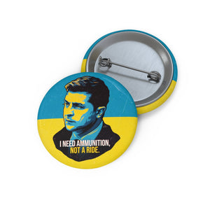 I NEED AMMUNITION, NOT A RIDE - Pin Buttons