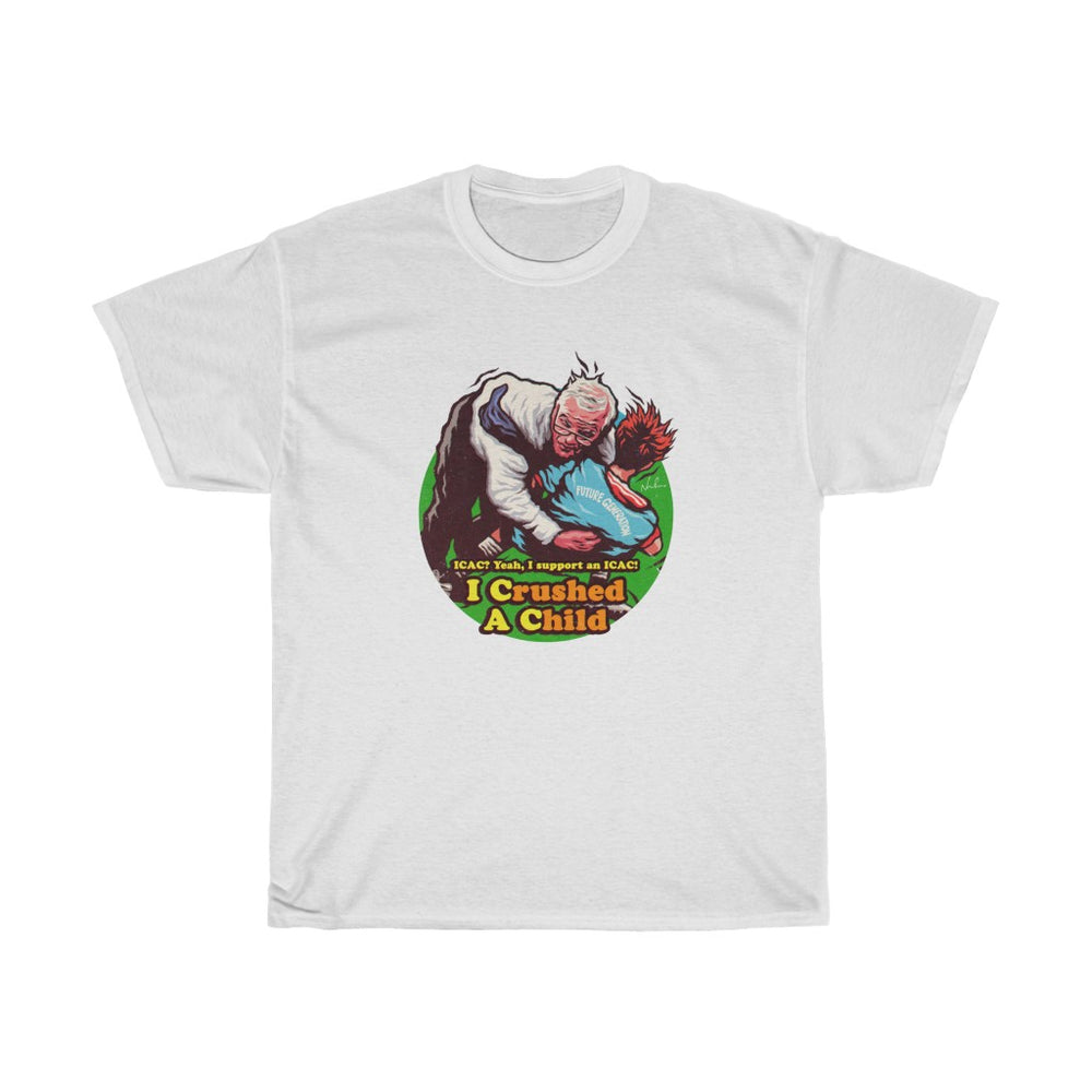 I Crushed A Child [Australian-Printed] - Unisex Heavy Cotton Tee