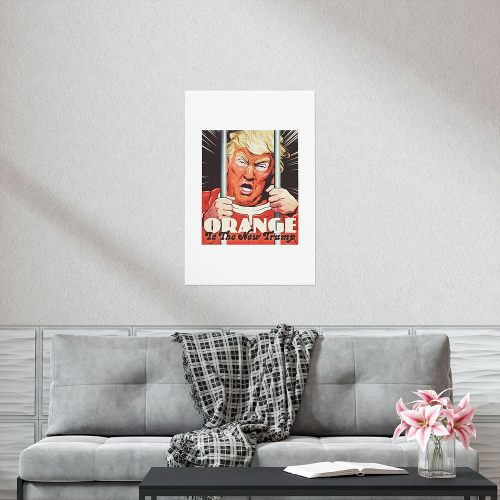 Orange Is The New Trump - Premium Matte vertical posters