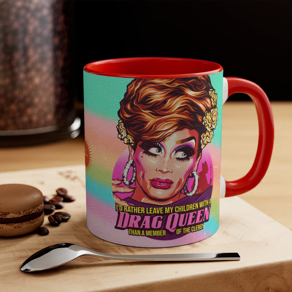 I'd Rather Leave My Children With A Drag Queen - 11oz Accent Mug (Australian Printed)