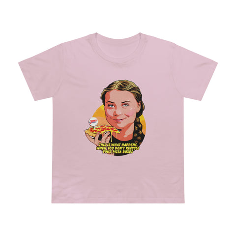This Is What Happens When You Don't Recycle Your Pizza Boxes [Australian-Printed] - Women’s Maple Tee