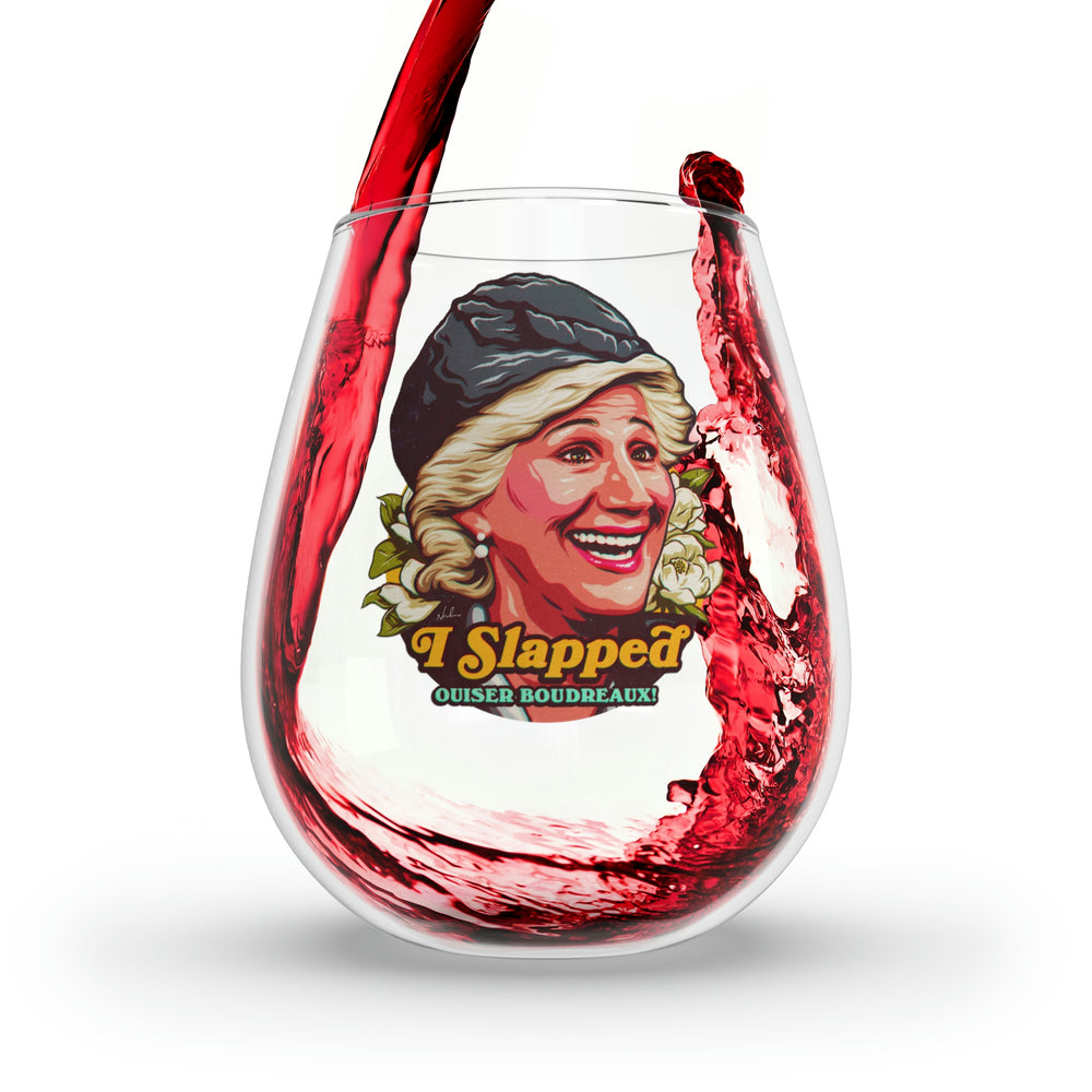 I Slapped Ouiser Boudreaux! - Stemless Glass, 11.75oz