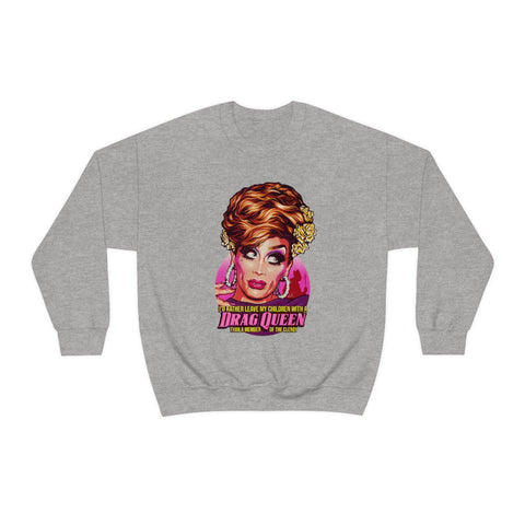 I'd Rather Leave My Children With A Drag Queen [Australian-Printed] - Unisex Heavy Blend™ Crewneck Sweatshirt