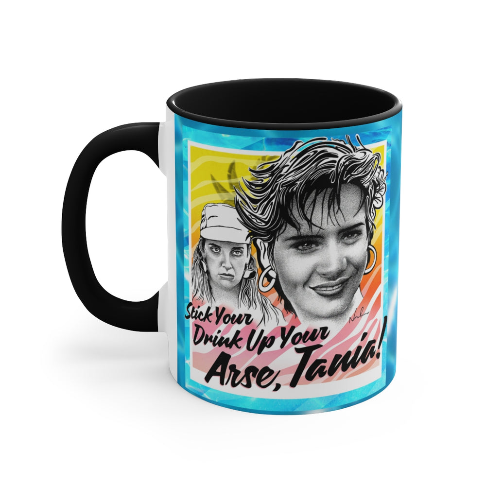 Stick Your Drink Up Your Arse, Tania! - 11oz Accent Mug (Australian Printed)
