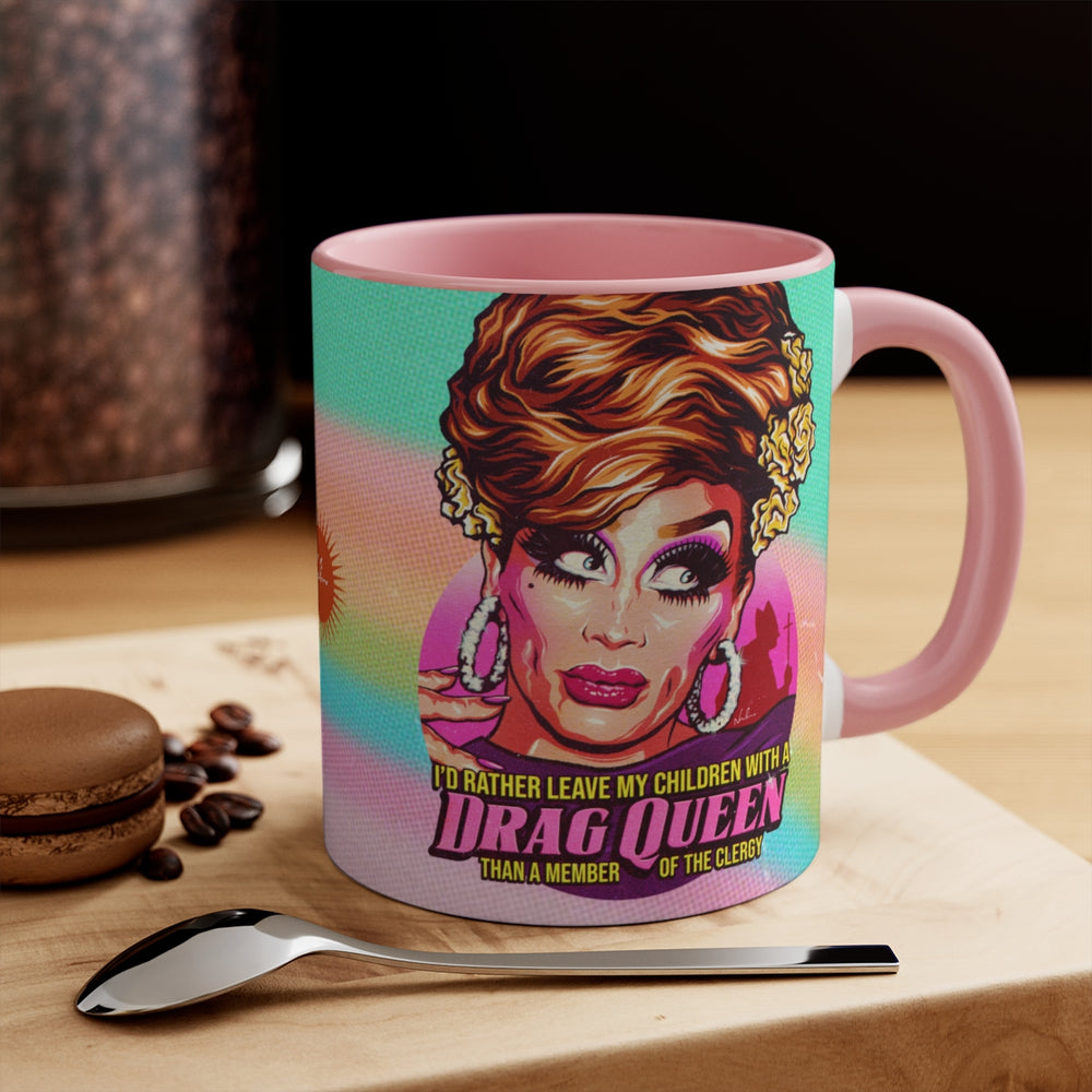 I'd Rather Leave My Children With A Drag Queen - 11oz Accent Mug (Australian Printed)