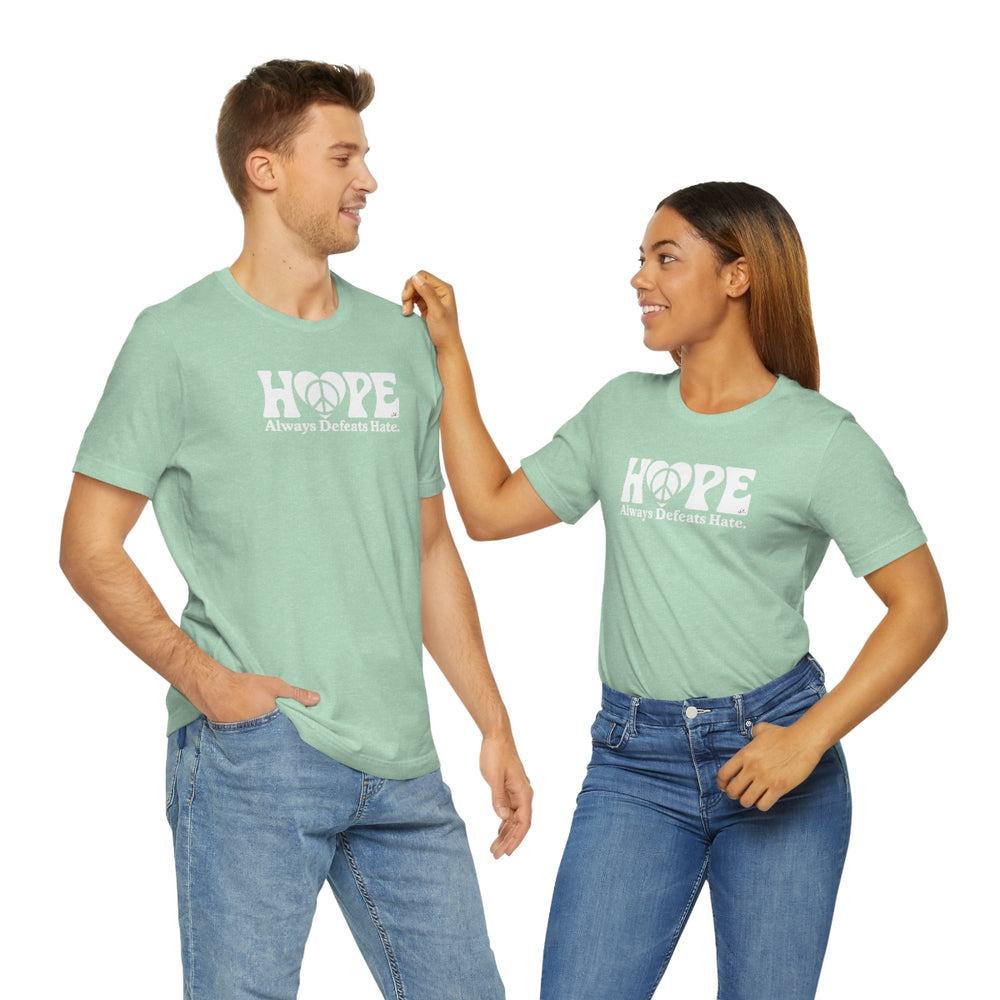 Hope Always Defeats Hate - Unisex Jersey Short Sleeve Tee