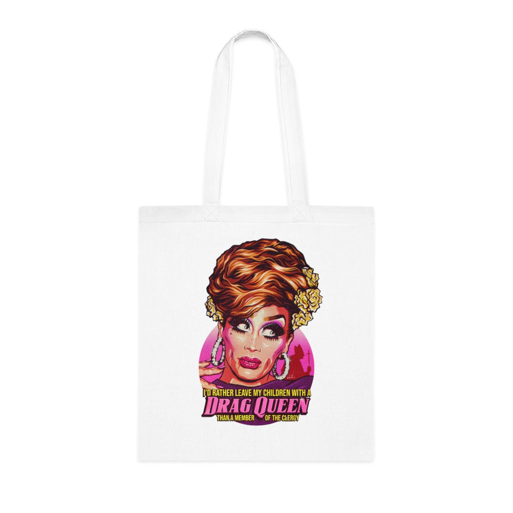 I'd Rather Leave My Children With A Drag Queen - Cotton Tote