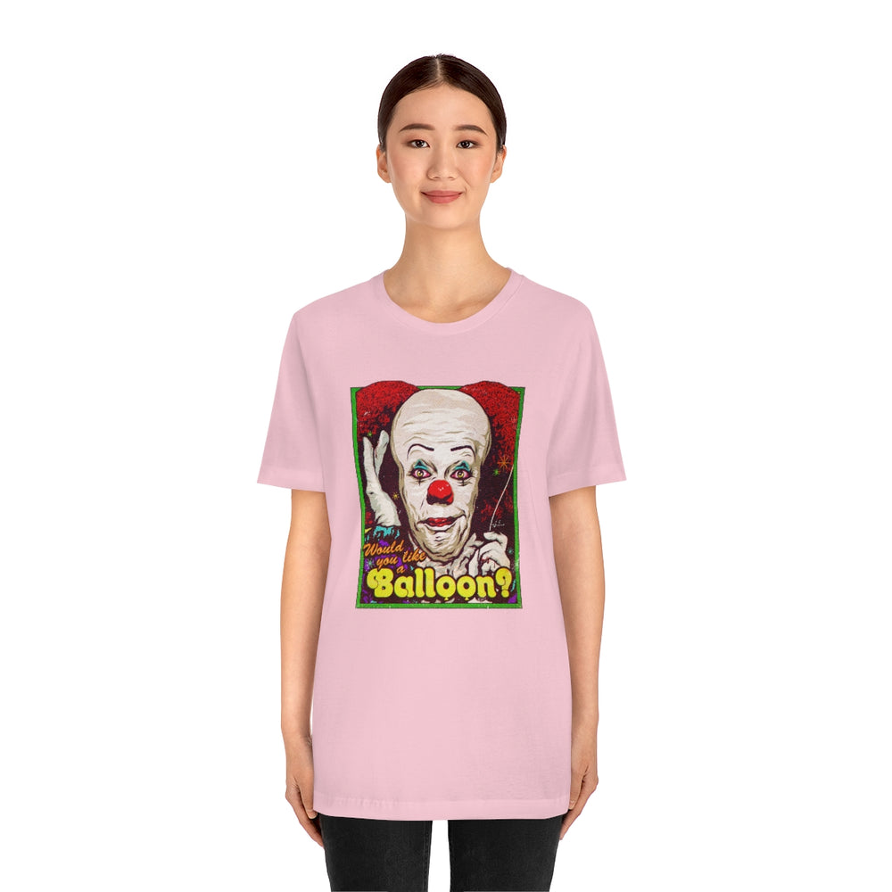 Would You Like A Balloon? - Unisex Jersey Short Sleeve Tee