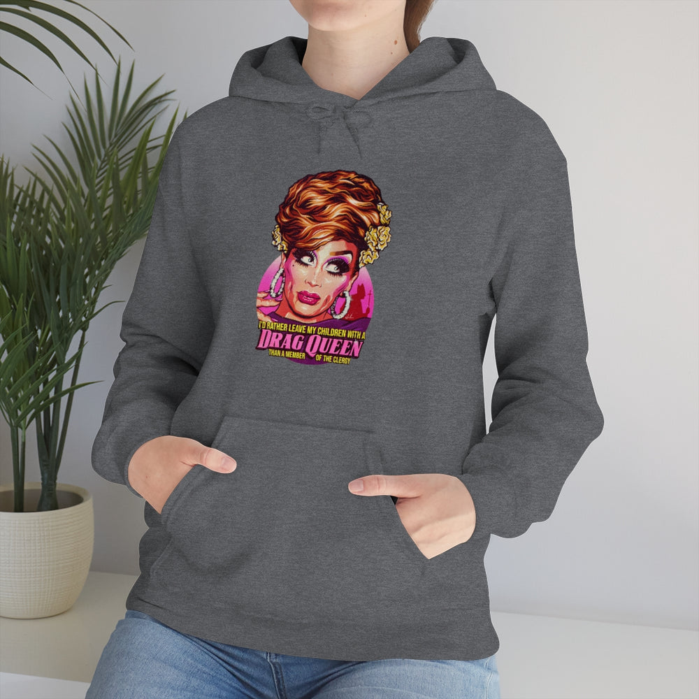 I'd Rather Leave My Children With A Drag Queen - Unisex Heavy Blend™ Hooded Sweatshirt