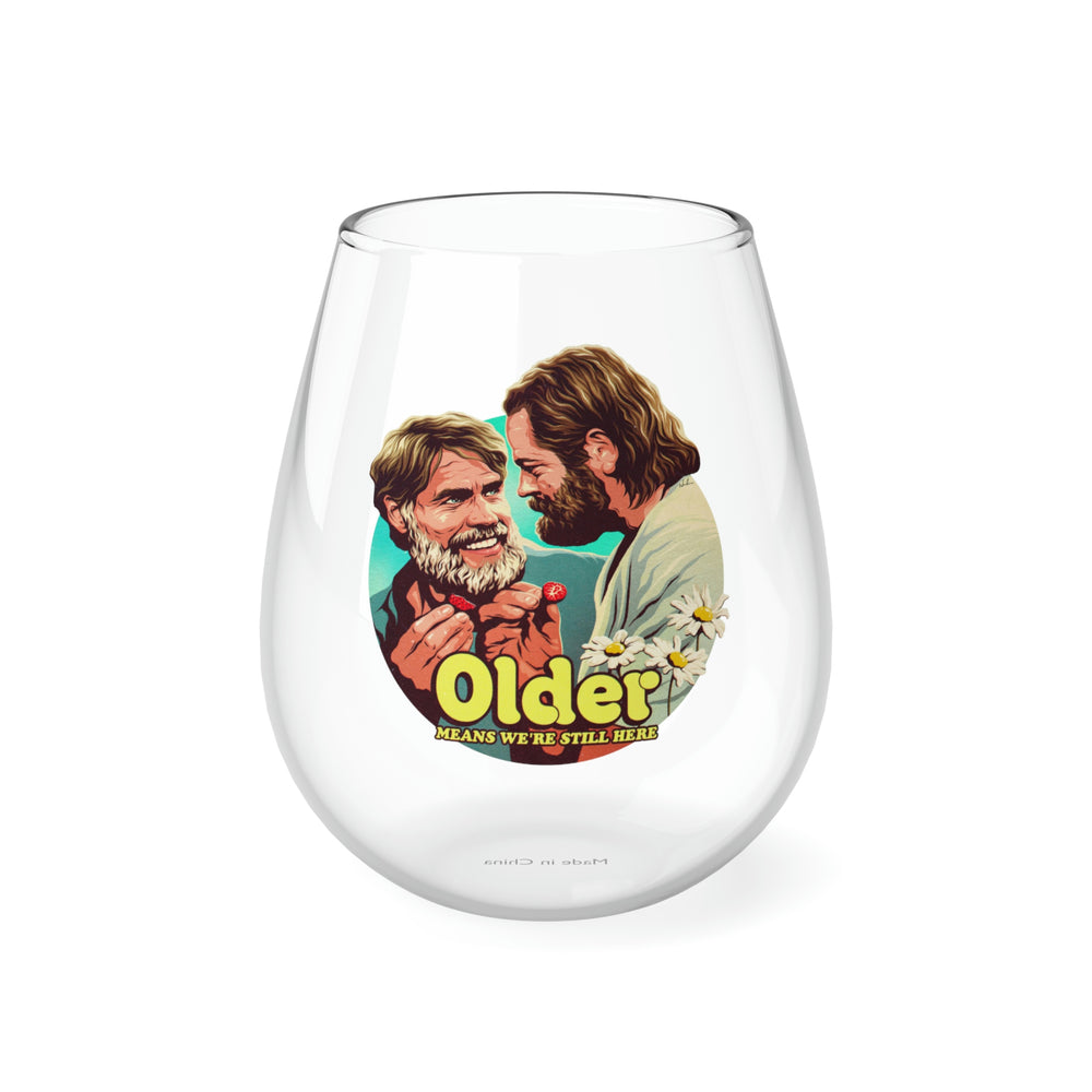 Older Means We're Still Here - Stemless Glass, 11.75oz
