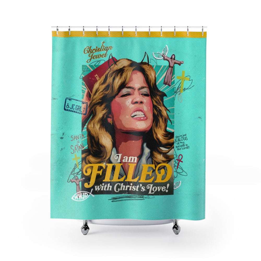 I am FILLED With Christ's Love! - Shower Curtains