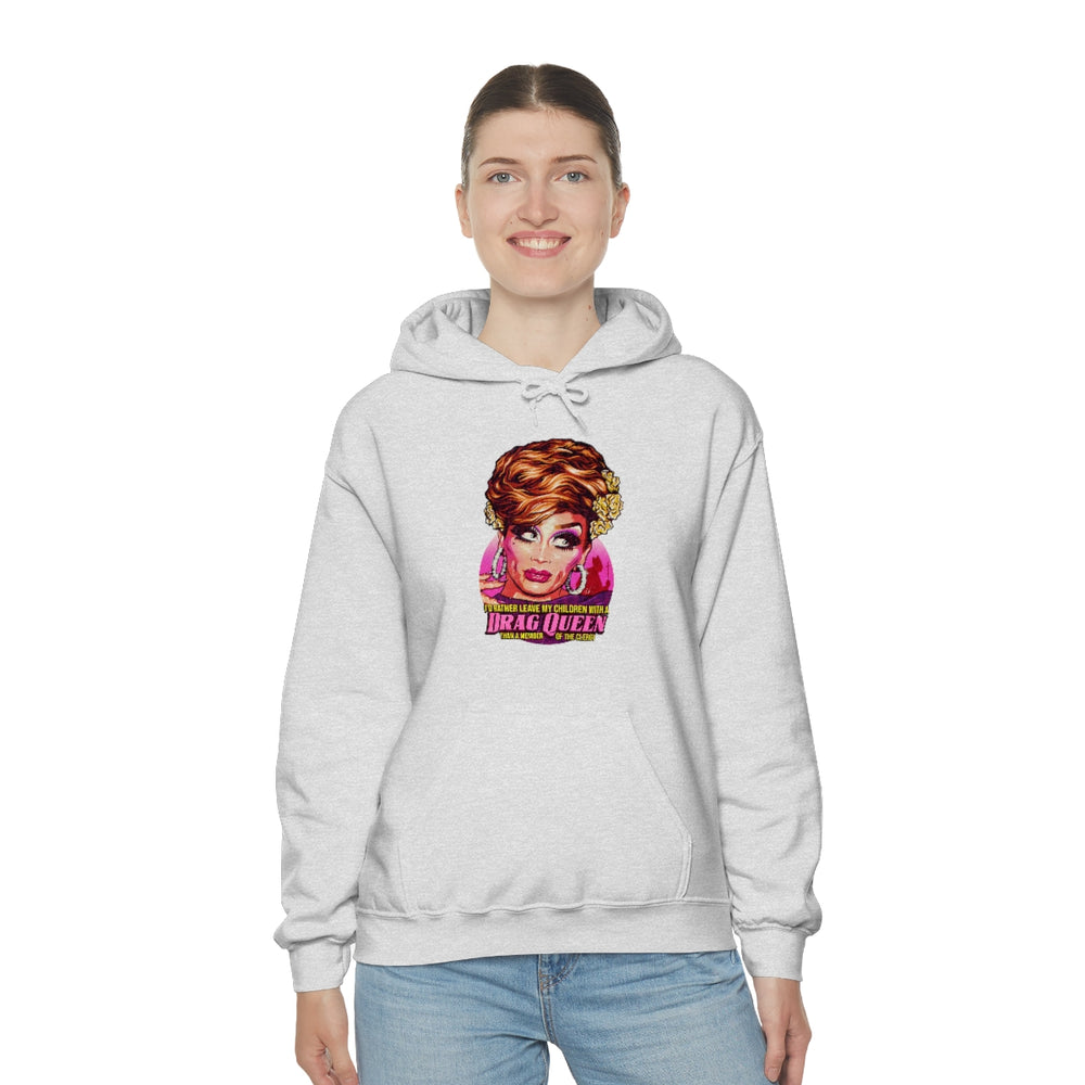 I'd Rather Leave My Children With A Drag Queen - Unisex Heavy Blend™ Hooded Sweatshirt