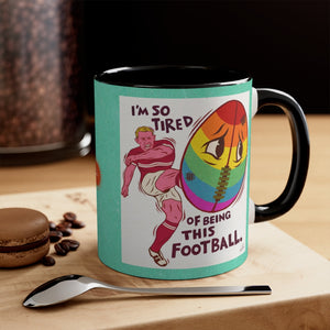 I'm So Tired Of Being This Football - 11oz Accent Mug (Australian Printed)