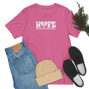 Hope Always Defeats Hate - Unisex Jersey Short Sleeve Tee