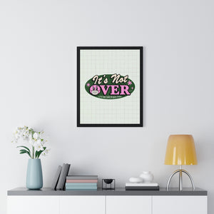 It's Not Over - Premium Framed Vertical Poster