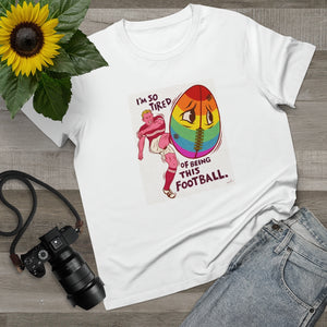 I'm So Tired Of Being This Football [Australian-Printed] - Women’s Maple Tee