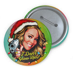 I Don't Snow Her! - Custom Pin Buttons