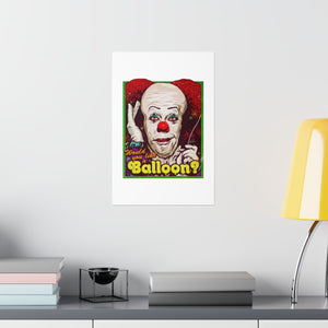 Would You Like A Balloon? - Premium Matte vertical posters